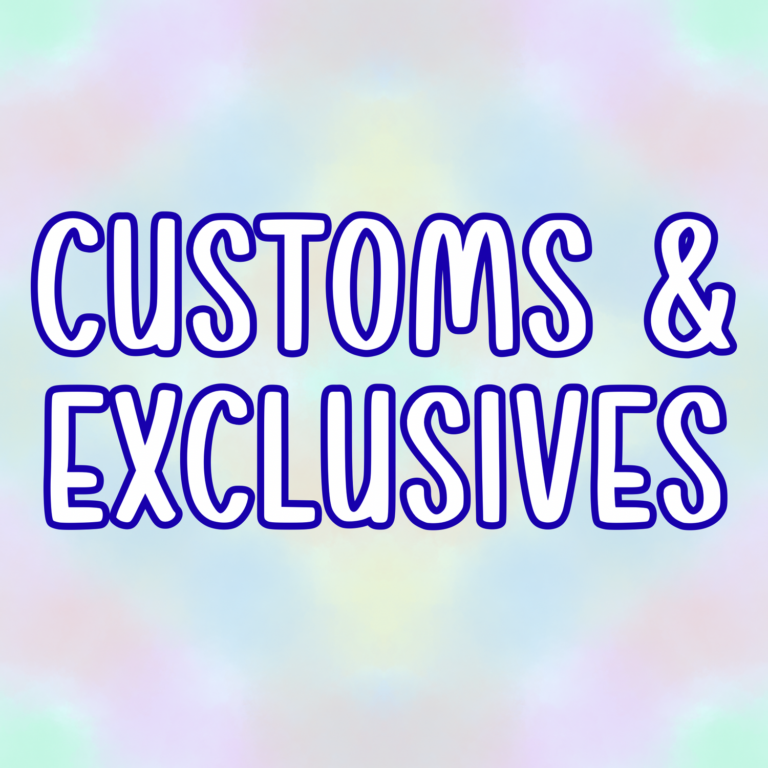Customs & Exclusives